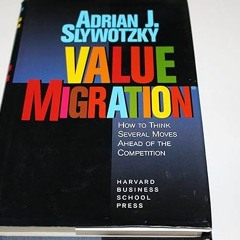 [PDF@] Value Migration: How to Think Several Moves Ahead of the Competition (Management of Inno