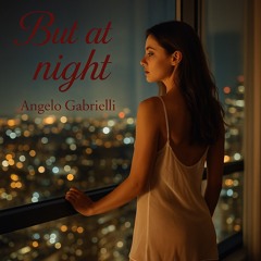 But at night
