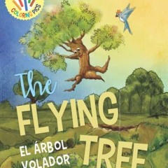 Access EBOOK EPUB KINDLE PDF The Flying Tree - El árbol volador: Bilingual Children's