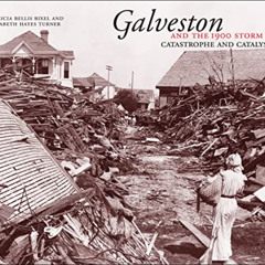 [Download] EBOOK 💓 Galveston and the 1900 Storm: Catastrophe and Catalyst by  Patric