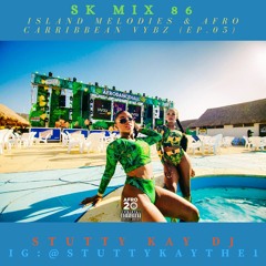 [DANCEHALL] SK Mix #86 : Island Melodies & Caribbean Vybzz (Ep.05)