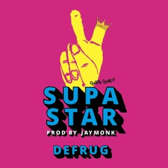 SUPA STAR - DEFRUG (prod by JAYMONK)