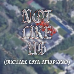 NOT LIKE US (Michael Laya AMAPIANO EDIT) PREVIEW