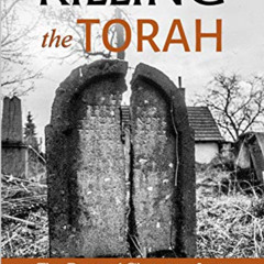 View KINDLE 📙 Killing the Torah: The Roots of Christian Anti-Judaism and Anti-Semiti