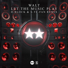 Walt - Let The Music Play (D-Block & S-Te-Fan Remix)