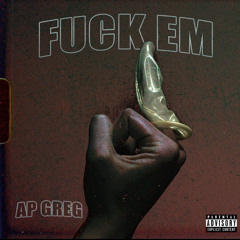 AP GREG - F*ck Em