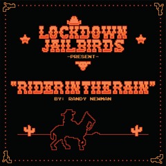 Lockdown Jailbirds - Rider In The Rain (Randy Newman cover)