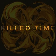 killed time