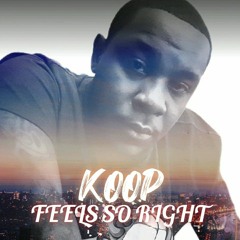 KOOP...FEELS SO RIGHT