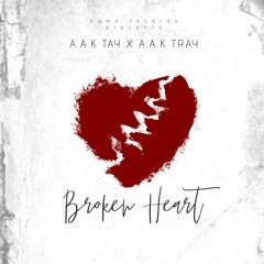 Broken Heart (Ft A.A.K TRAY)