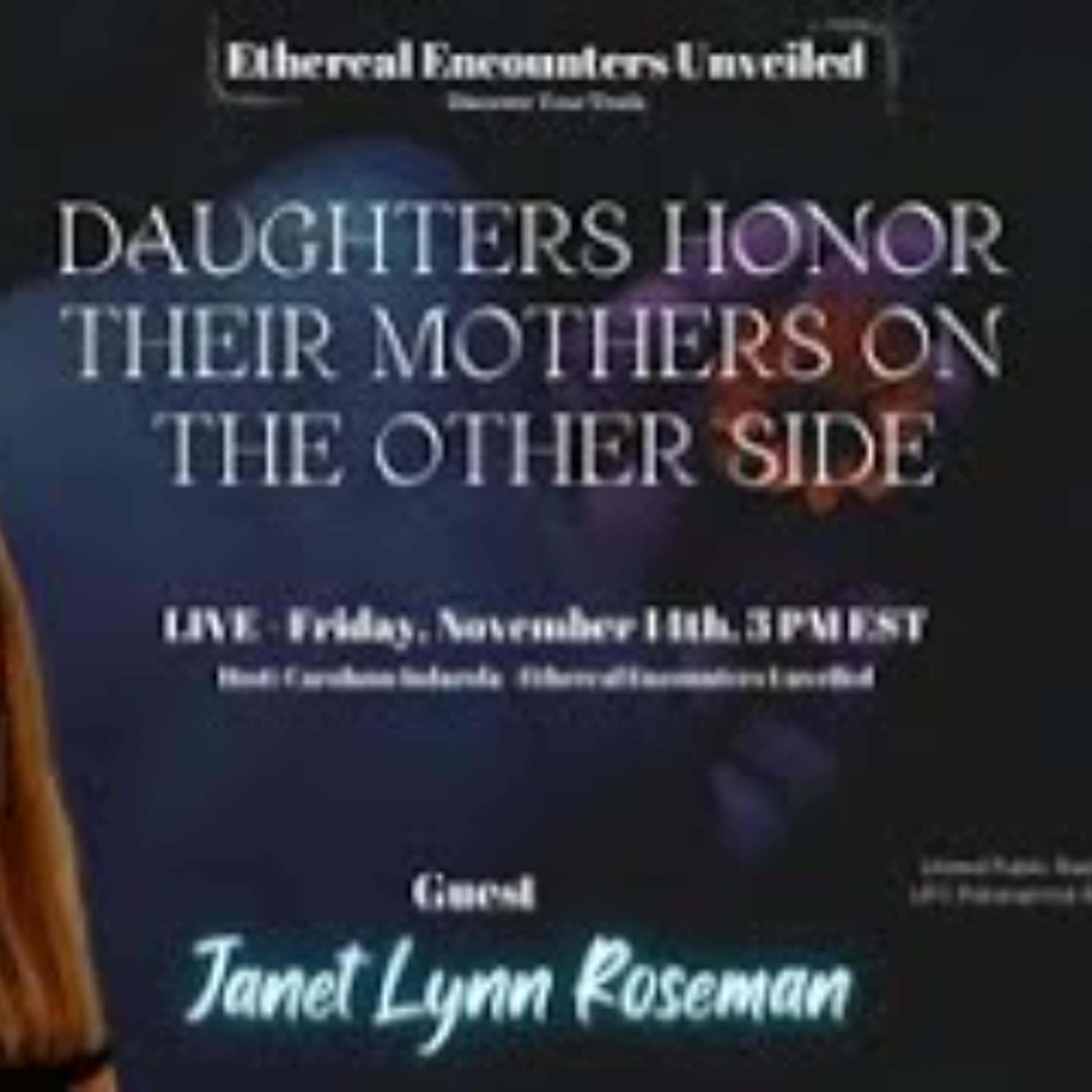 Ethereal Encounters_Daughters Honor Their Mothers on The Other Side -Janet Lynn Roseman_ Ph_D_ Ethereal Encounters_Daughters Honor Their Mothers on The Other Side -Janet Lynn Roseman_ Ph_D_