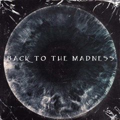 BACK TO THE MADNESS