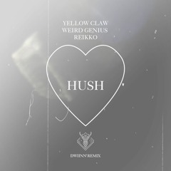 Weird Genius X Yellow Claw - Hush ft. Reikko (DWIINN Remix)