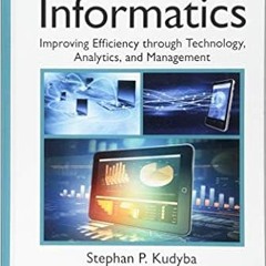 Books⚡️Download❤️ Healthcare Informatics: Improving Efficiency through Technology, Analytics, and Ma