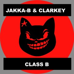 Jakka-B & Clarkey - Class B  (2015 Original Mix) FREE