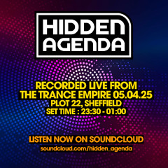 Hiddenagenda LIVE @ The Trance Empire, Plot 22, Sheffield - 05.04.25