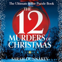The Twelve Murders of Christmas, By Sarah Dunnakey, Read by Kristin Atherton