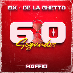 Eix, De La Ghetto, Maffio - 60 Segundos