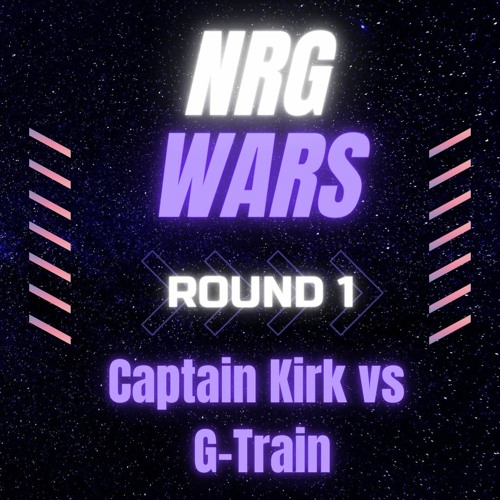 NRG Wars (Round 1) - Captain Kirk & G Train