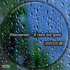 JfAlexsander - It Rains But Good (Previous ,Coming Soon)