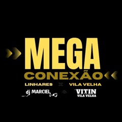 MEGA CONEXÃO LINHARES x VILA VELHA ( DJs VITIN DE VILA, MARCIEL | MC'S LIEL, LYSA, DG DU NV )