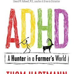 [Access] PDF 💙 ADHD: A Hunter in a Farmer's World by  Thom Hartmann &  Michael Popki