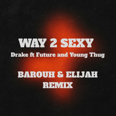 Way 2 Sexy (Remix Barouh & Elijah)
