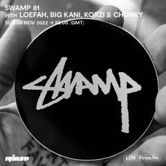 Swamp 81 with Loefah, Big Kani, Korzi and Chunky - 06 November 2022