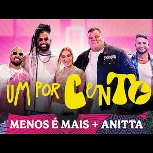 Grupo Menos é Mais, Anitta - Um Por Cento