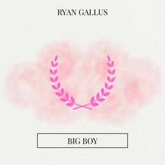 Ryan Gallus - Big Boy