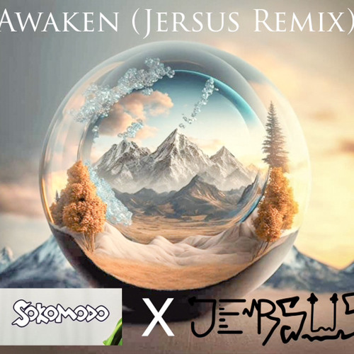 Awaken - Sokomodo (Jersus Remix)