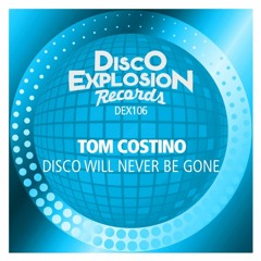 Tom Costino - Disco Will Never Be Gone (Extended Mix)
