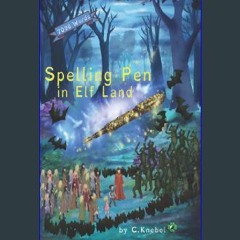 [Read Pdf] ✨ Spelling Pen - In Elf Land: (Dyslexie Font) Decodable Chapter Books for Kids with Dys