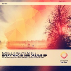 Mark & Lukas Vs. Musty - Everything In Our Dreams EP [ESH302]