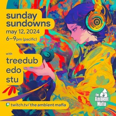 Sunday Sundowns (5/12/24) with Treedub, Edo, and Stu