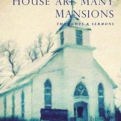 View KINDLE 📜 In My Father's House Are Many Mansions by  Robert Paul Starbuck,Ron St