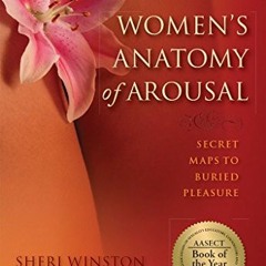 ✔️ Read Women's Anatomy of Arousal: Secret Maps to Buried Pleasure by  Sheri Winston CNM. RN. BS