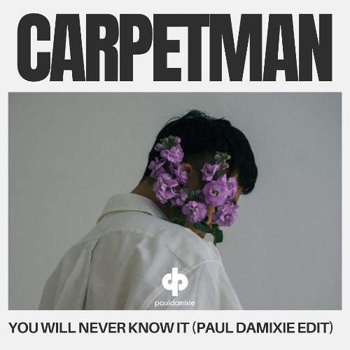 Carpetman - You Will Never Know It (Paul Damixie Edit)