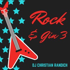 Rock & Gin 3 (Dj Christian Randich)