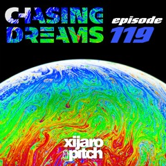 XiJaro & Pitch pres. Chasing Dreams 119