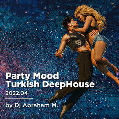 Party Mood Turkish DeepHouse 2022.04