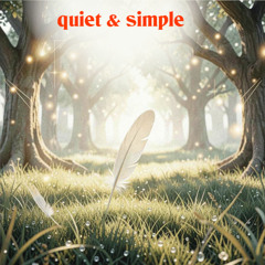 quiet & simple