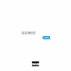 2 late (Prod. GWXN X BNYX®)