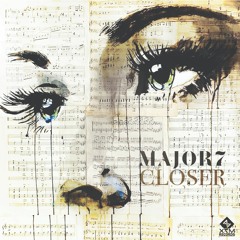 Major7 - Closer ( Full Track ) OUT NOW! @ X7M Records