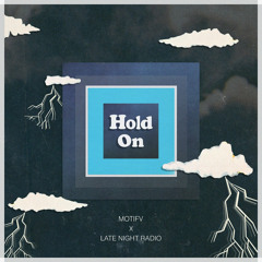 Motifv & Late Night Radio - Hold On