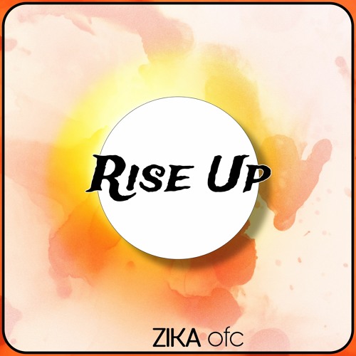 Rise Up - ZIKA (ofc)