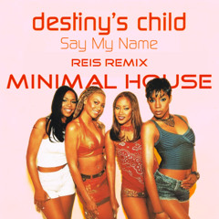 Destiny's Child - Say My Name (Reisss Minimal Remix) FREE DOWNLOAD