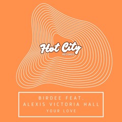 DC Promo Tracks: Birdee "Your Love" ft. Alexis Victoria Hall (Radio edit)