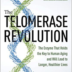 [Free] KINDLE 💑 The Telomerase Revolution: The Enzyme That Holds the Key to Human Ag