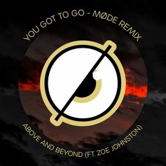Above & Beyond - You Got To Go (ft. Zoe Johnston) (Møde Remix)